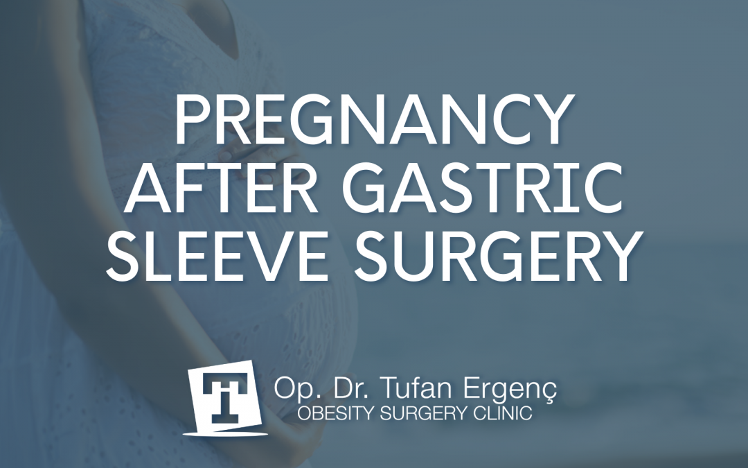 pregnancy-after-gastric-sleeve-surgery-op-dr-tufan-ergen